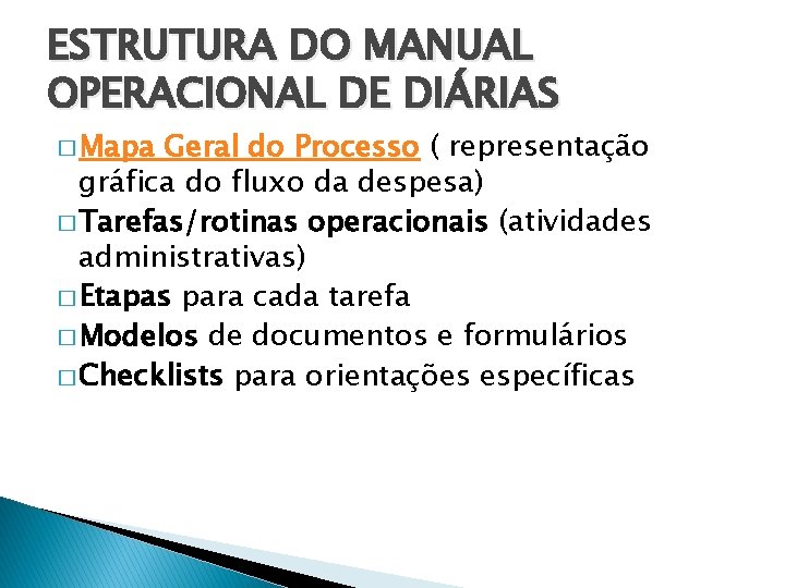 ESTRUTURA DO MANUAL OPERACIONAL DE DIÁRIAS � Mapa Geral do Processo ( representação gráfica