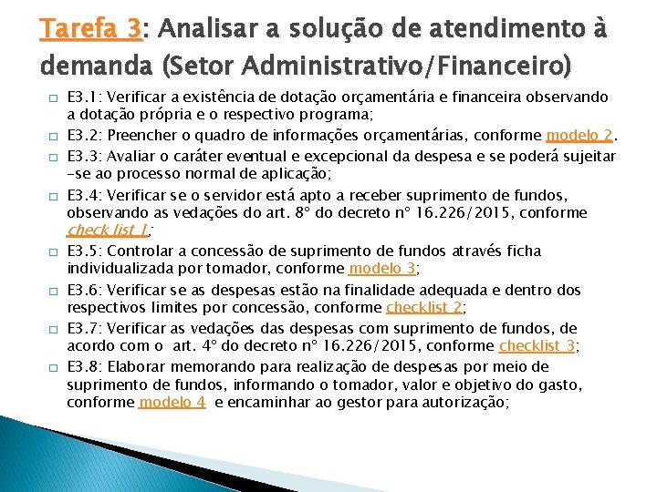 Tarefa 3: Analisar a solução de atendimento à demanda (Setor Administrativo/Financeiro) � � E