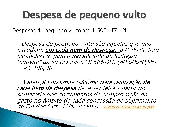 Despesa de pequeno vulto Despesas de pequeno vulto até 1. 500 UFR –PI Despesa