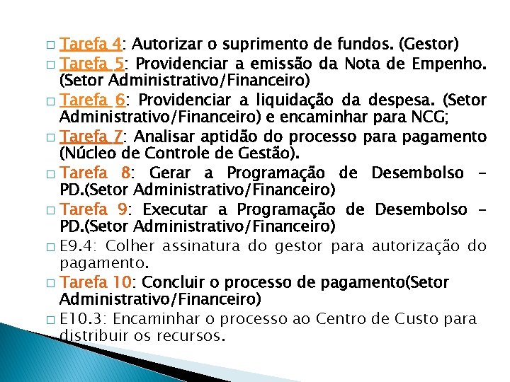 Tarefa 4: Autorizar o suprimento de fundos. (Gestor) � Tarefa 5: Providenciar a emissão