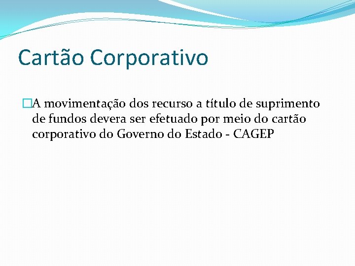 Cartão Corporativo �A movimentação dos recurso a título de suprimento de fundos devera ser