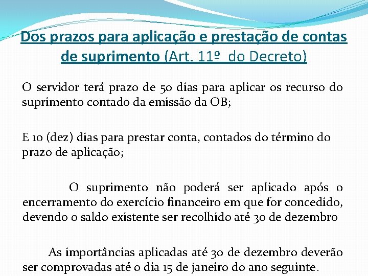 Dos prazos para aplicação e prestação de contas de suprimento (Art. 11º do Decreto)