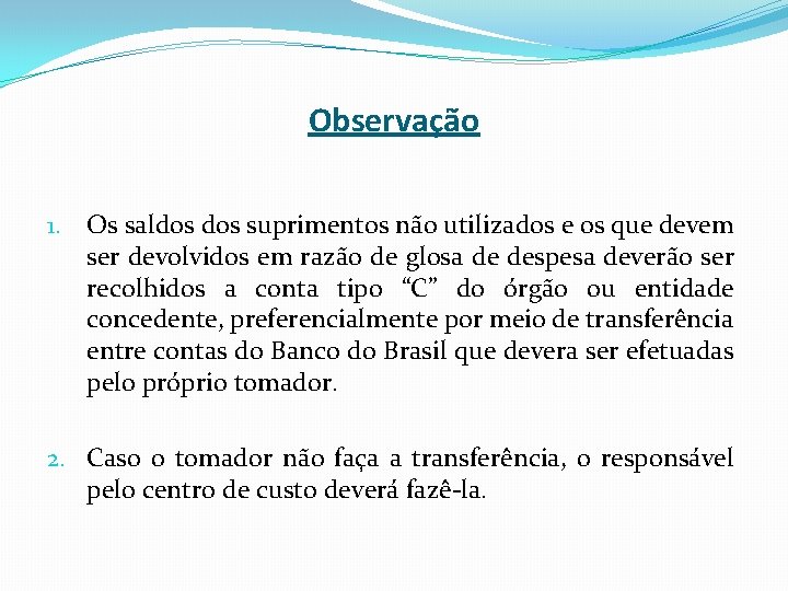 Observação 1. Os saldos suprimentos não utilizados e os que devem ser devolvidos em