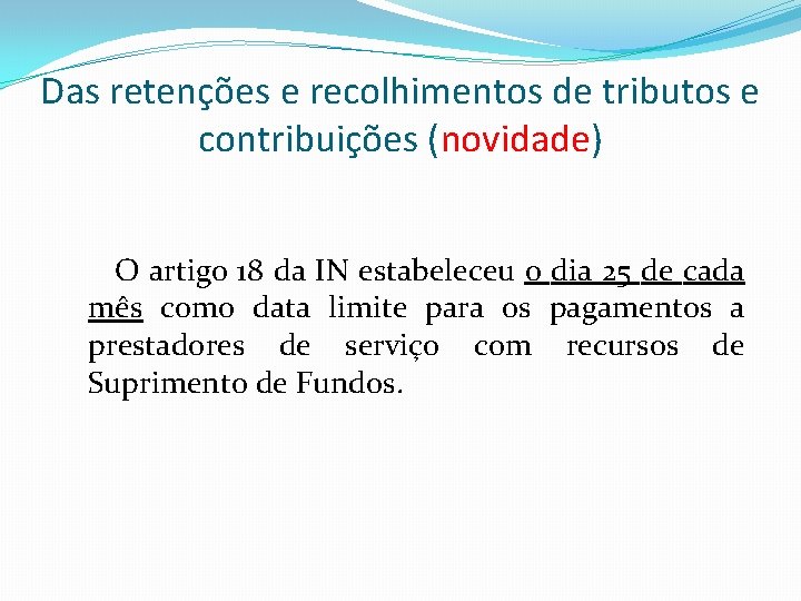 Das retenções e recolhimentos de tributos e contribuições (novidade) O artigo 18 da IN