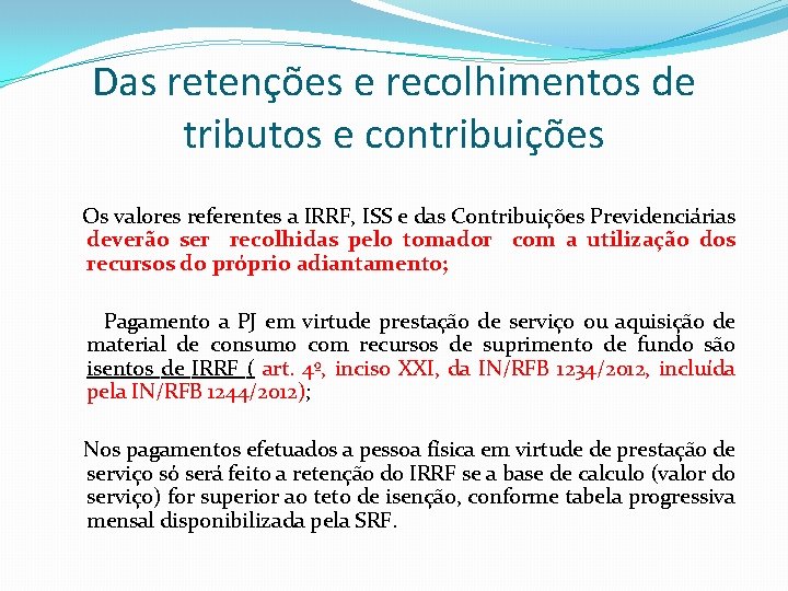 Das retenções e recolhimentos de tributos e contribuições Os valores referentes a IRRF, ISS