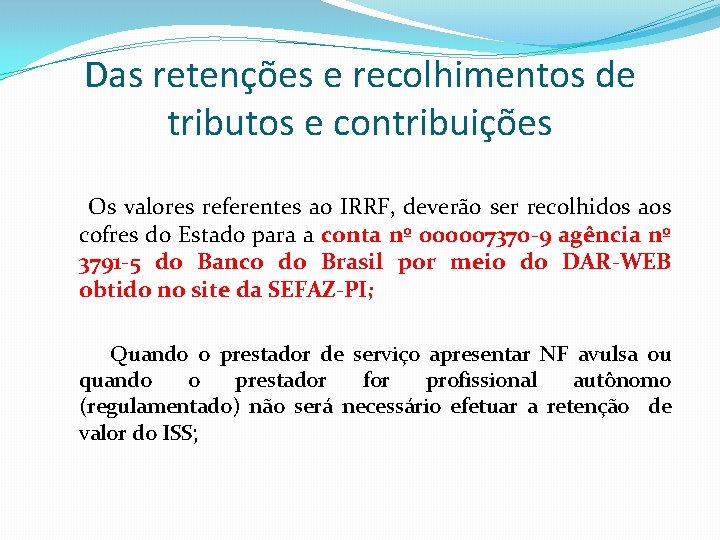 Das retenções e recolhimentos de tributos e contribuições Os valores referentes ao IRRF, deverão