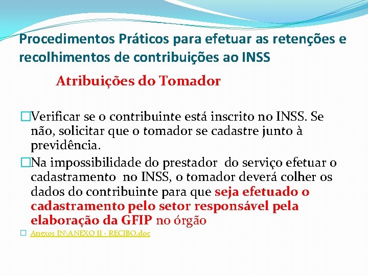 Procedimentos Práticos para efetuar as retenções e recolhimentos de contribuições ao INSS Atribuições do