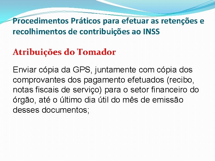 Procedimentos Práticos para efetuar as retenções e recolhimentos de contribuições ao INSS Atribuições do