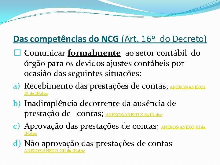 Das competências do NCG (Art. 16º do Decreto) � Comunicar formalmente ao setor contábil