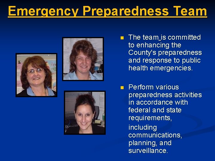 Emergency Preparedness Team n The team is committed to enhancing the County's preparedness and