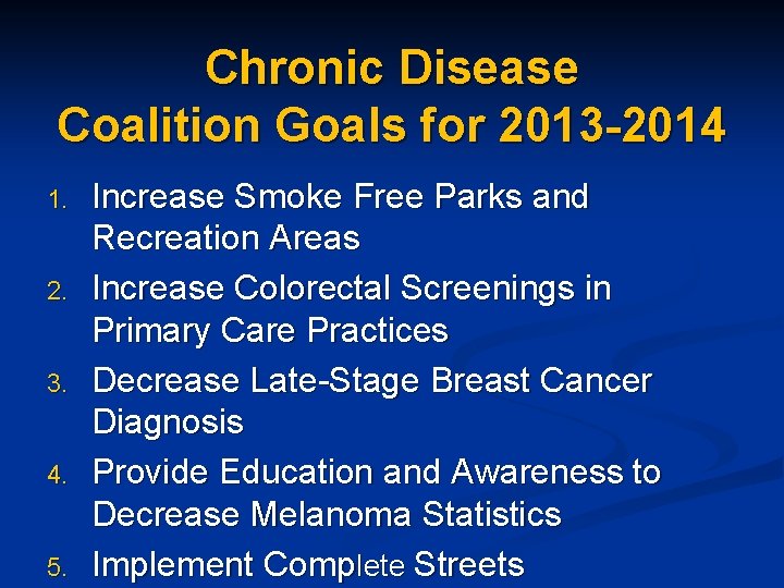 Chronic Disease Coalition Goals for 2013 -2014 1. 2. 3. 4. 5. Increase Smoke