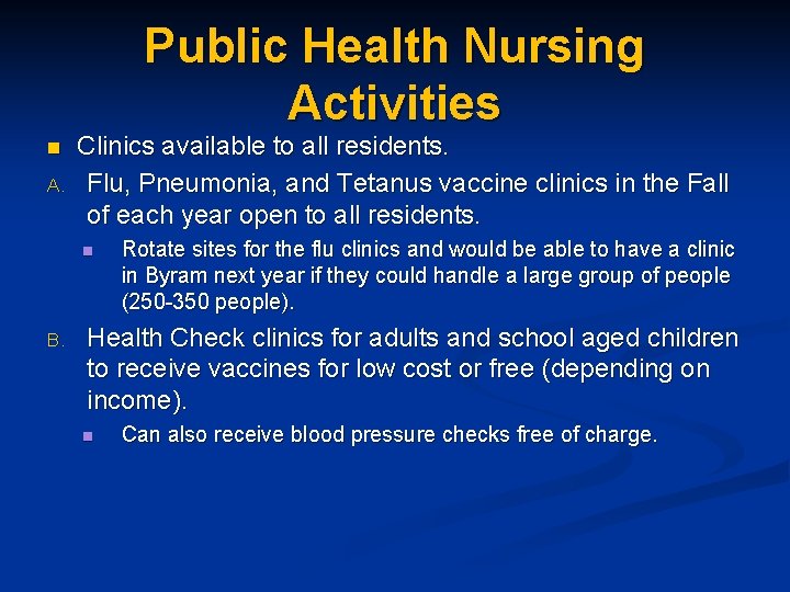 Public Health Nursing Activities n A. Clinics available to all residents. Flu, Pneumonia, and