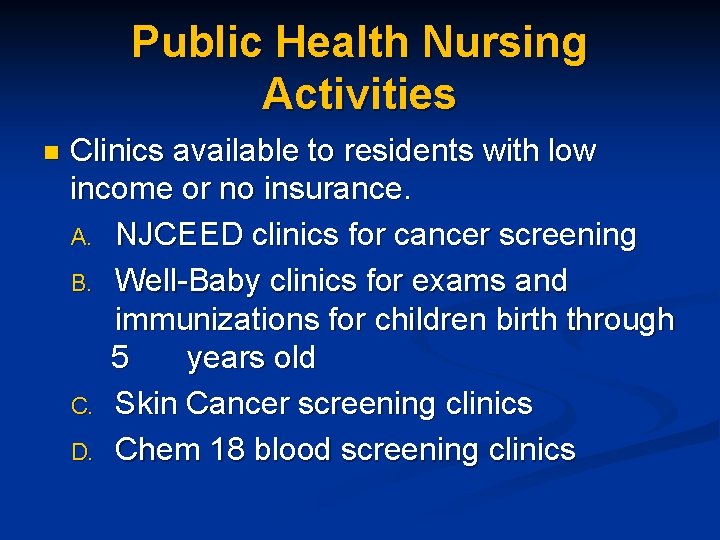 Public Health Nursing Activities n Clinics available to residents with low income or no