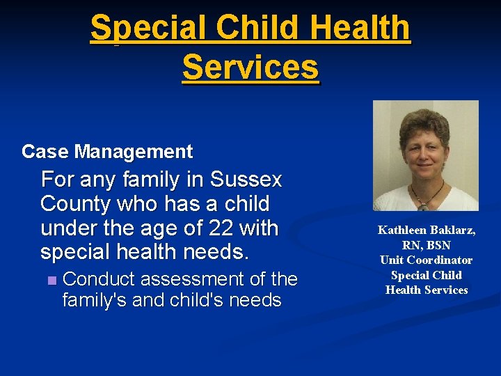 Special Child Health Services Case Management For any family in Sussex County who has