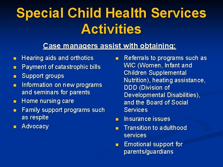 Special Child Health Services Activities Case managers assist with obtaining: n n n n