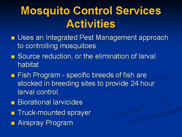 Mosquito Control Services Activities n n n Uses an Integrated Pest Management approach to