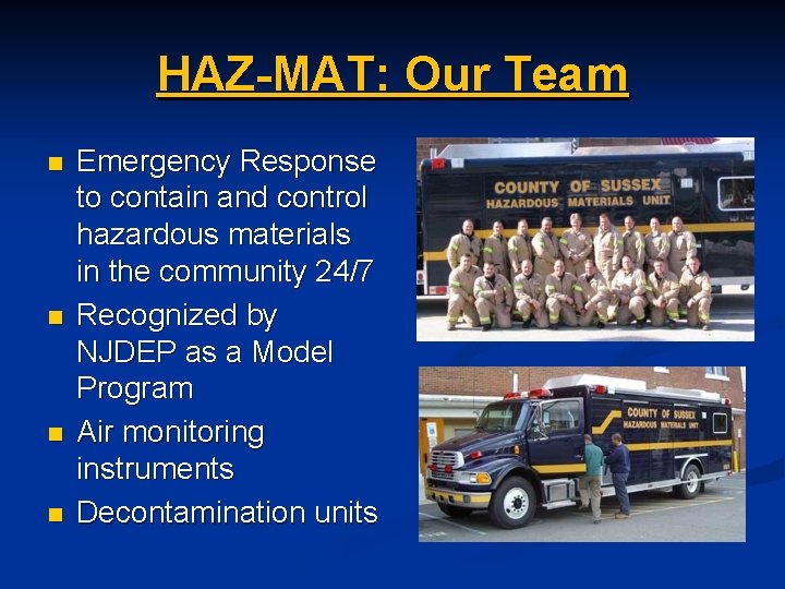 HAZ-MAT: Our Team n n Emergency Response to contain and control hazardous materials in