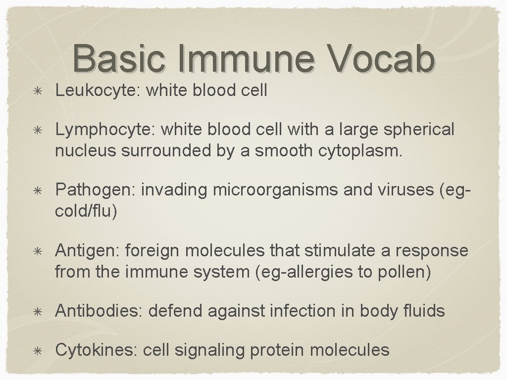 Basic Immune Vocab Leukocyte: white blood cell Lymphocyte: white blood cell with a large