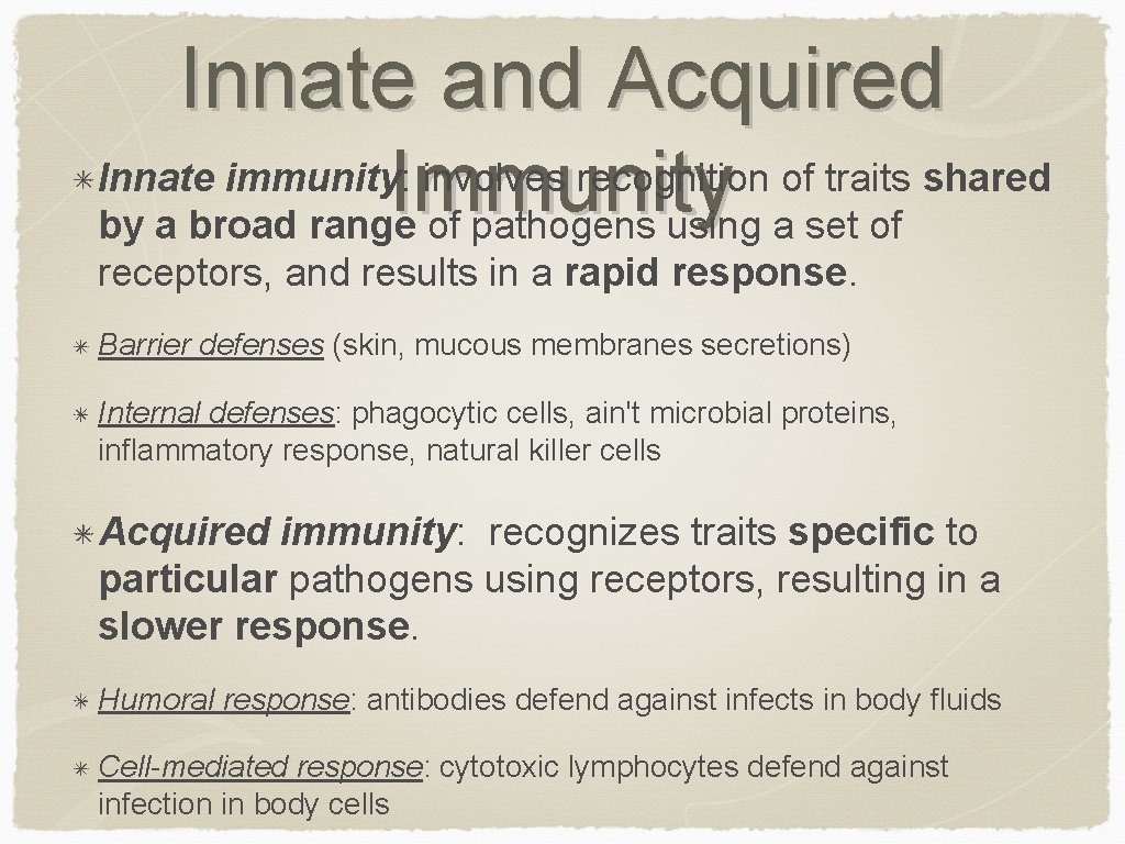 Innate and Acquired Innate immunity: involves recognition of traits shared Immunity by a broad