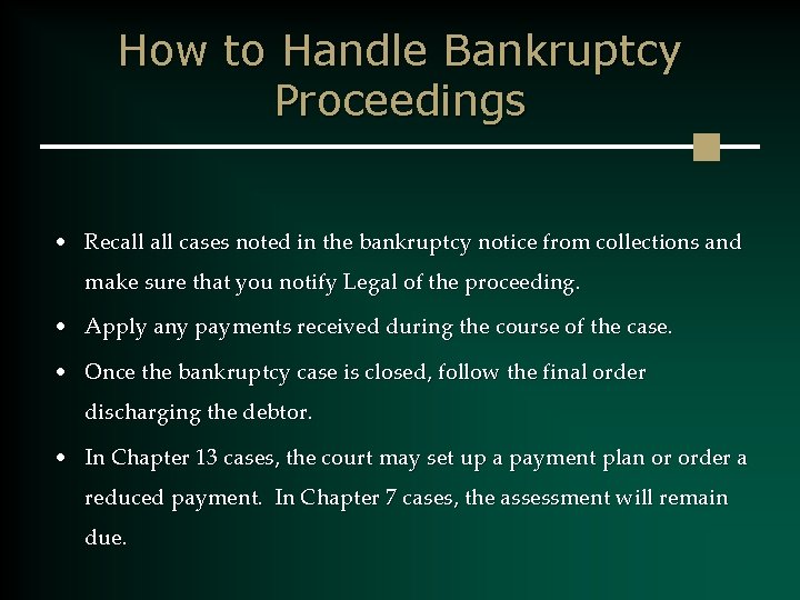 How to Handle Bankruptcy Proceedings • Recall cases noted in the bankruptcy notice from