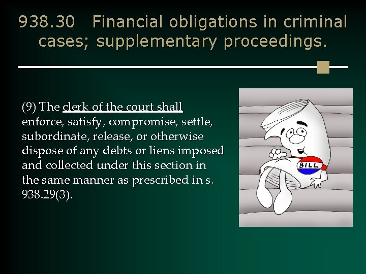 938. 30 Financial obligations in criminal cases; supplementary proceedings. (9) The clerk of the court