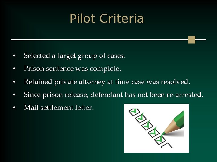 Pilot Criteria • Selected a target group of cases. • Prison sentence was complete.