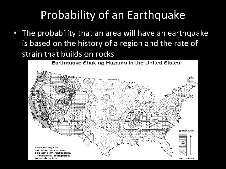 Probability of an Earthquake • The probability that an area will have an earthquake