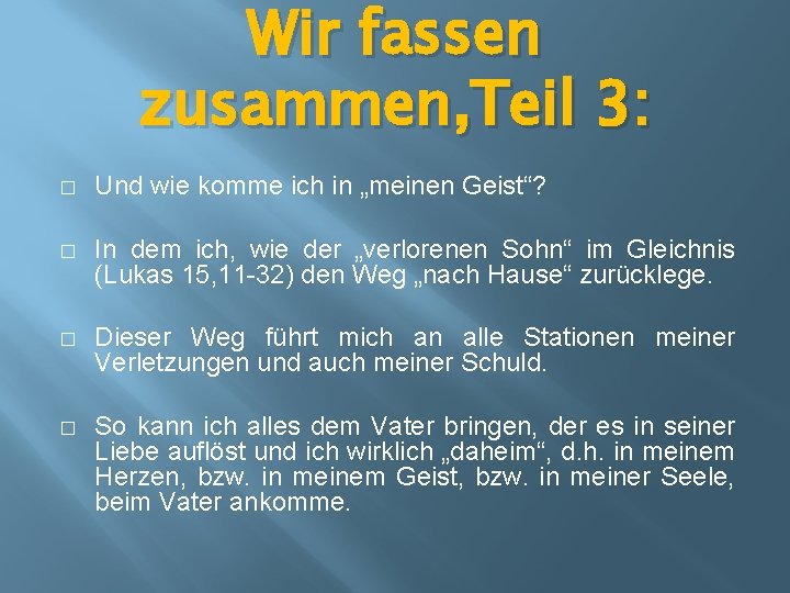 Wir fassen zusammen, Teil 3: � Und wie komme ich in „meinen Geist“? �