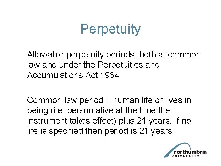 Perpetuity Allowable perpetuity periods: both at common law and under the Perpetuities and Accumulations