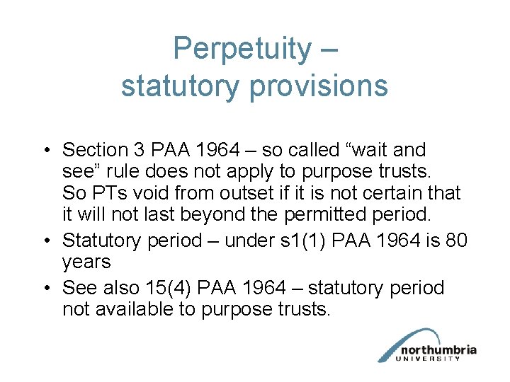 Perpetuity – statutory provisions • Section 3 PAA 1964 – so called “wait and Perpetuity – statutory provisions • Section 3 PAA 1964 – so called “wait and