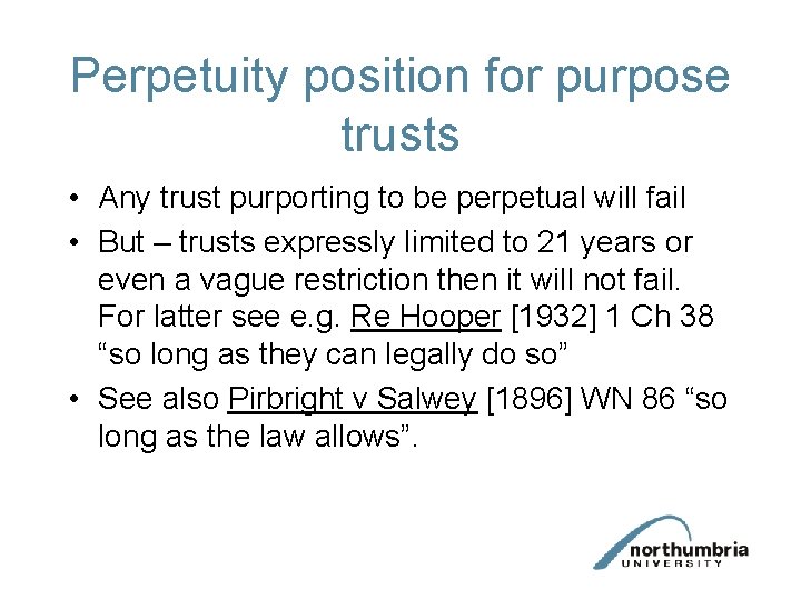 Perpetuity position for purpose trusts • Any trust purporting to be perpetual will fail