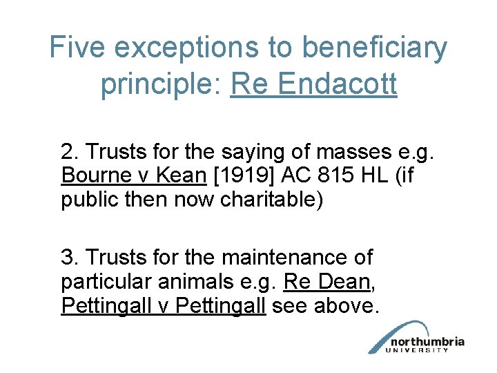 Five exceptions to beneficiary principle: Re Endacott 2. Trusts for the saying of masses