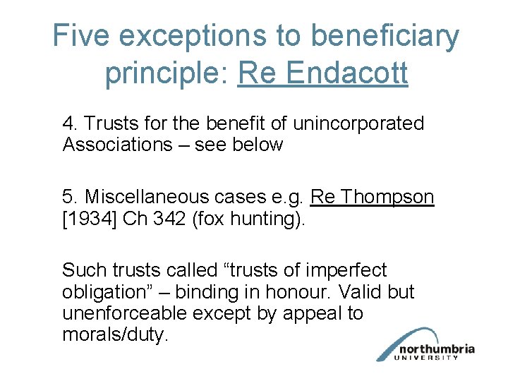 Five exceptions to beneficiary principle: Re Endacott 4. Trusts for the benefit of unincorporated