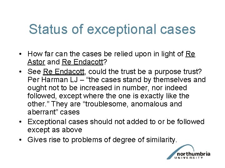 Status of exceptional cases • How far can the cases be relied upon in