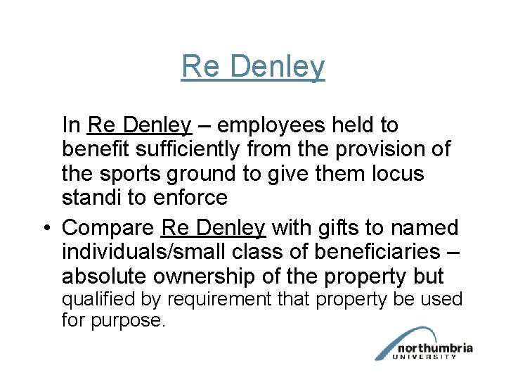 Re Denley In Re Denley – employees held to benefit sufficiently from the provision
