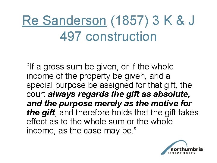 Re Sanderson (1857) 3 K & J 497 construction “If a gross sum be