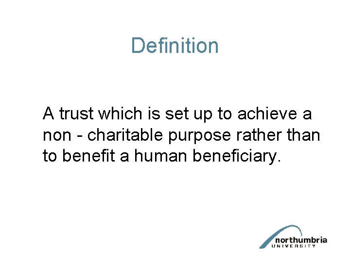 Definition A trust which is set up to achieve a non - charitable purpose