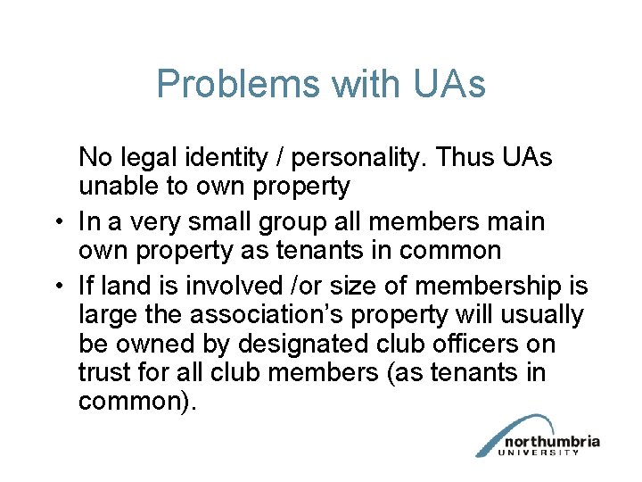 Problems with UAs No legal identity / personality. Thus UAs unable to own property