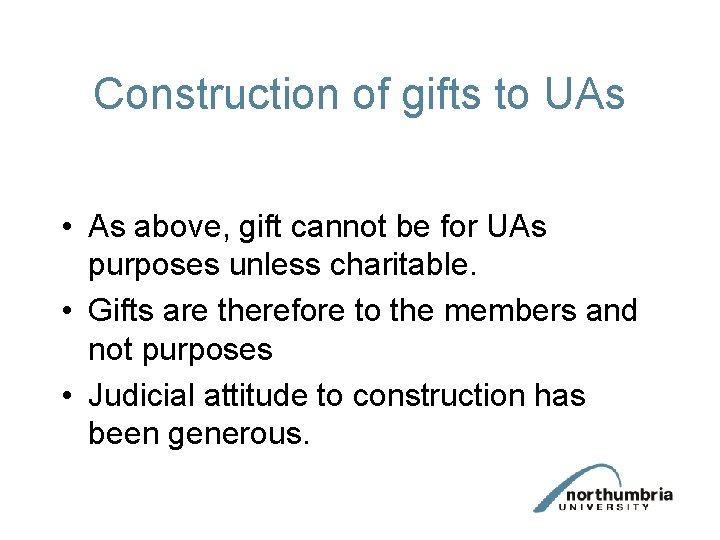 Construction of gifts to UAs • As above, gift cannot be for UAs purposes
