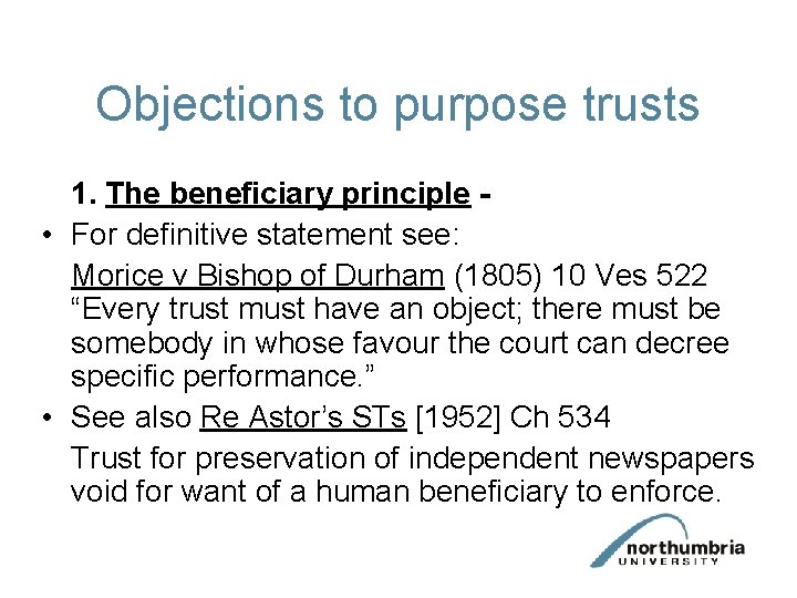 Objections to purpose trusts 1. The beneficiary principle • For definitive statement see: Morice