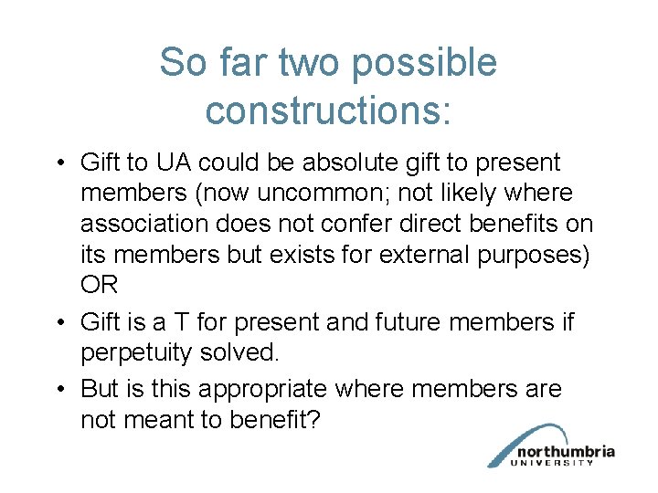So far two possible constructions: • Gift to UA could be absolute gift to