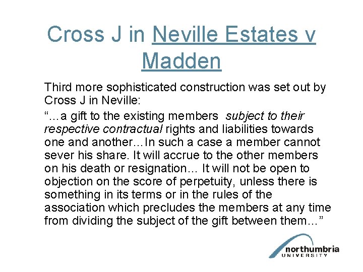 Cross J in Neville Estates v Madden Third more sophisticated construction was set out