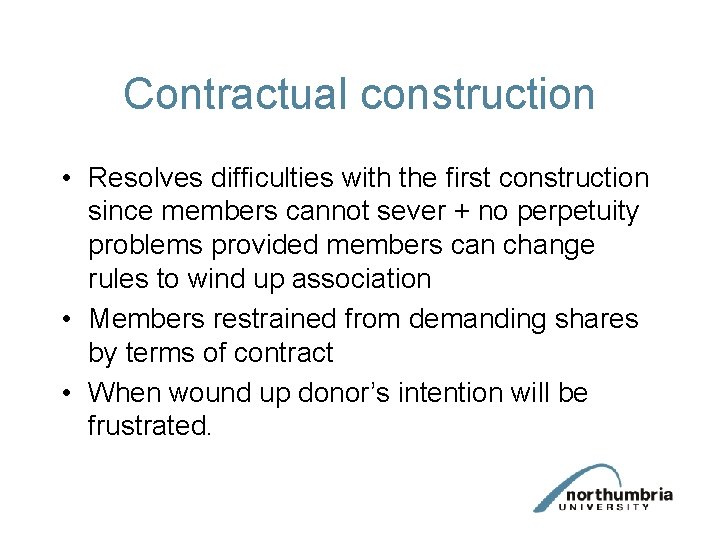 Contractual construction • Resolves difficulties with the first construction since members cannot sever +