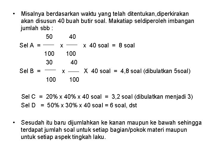 • Misalnya berdasarkan waktu yang telah ditentukan, diperkirakan disusun 40 buah butir soal.