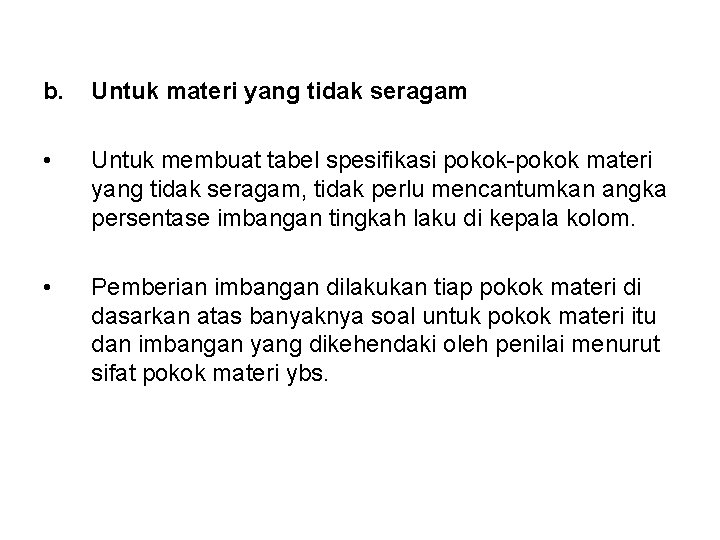 b. Untuk materi yang tidak seragam • Untuk membuat tabel spesifikasi pokok-pokok materi yang