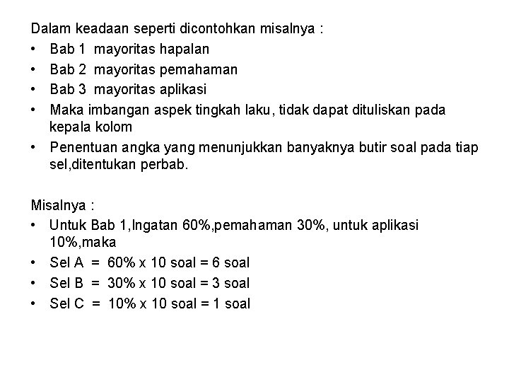 Dalam keadaan seperti dicontohkan misalnya : • Bab 1 mayoritas hapalan • Bab 2