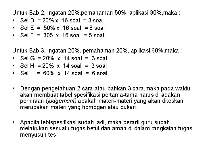 Untuk Bab 2, Ingatan 20%, pemahaman 50%, aplikasi 30%, maka : • Sel D