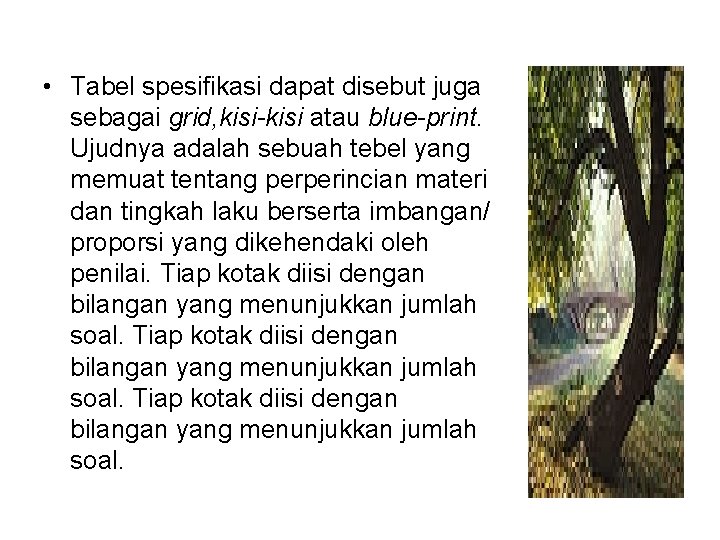  • Tabel spesifikasi dapat disebut juga sebagai grid, kisi-kisi atau blue-print. Ujudnya adalah