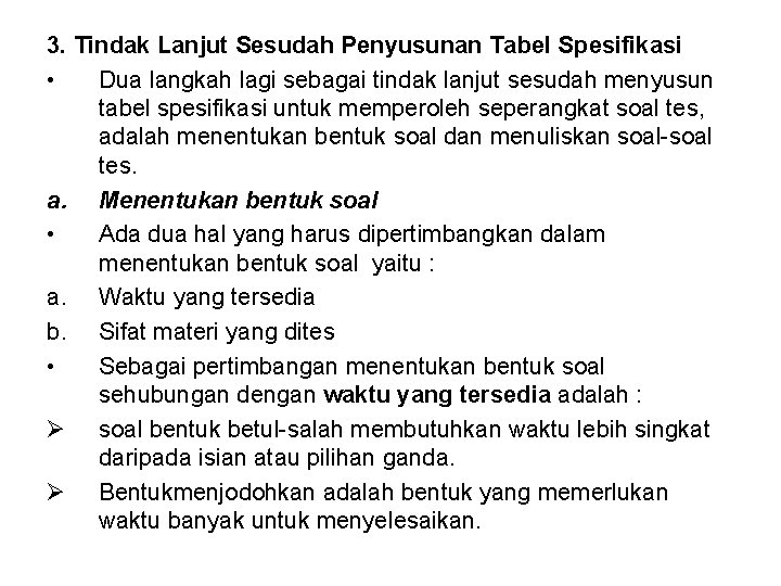 3. Tindak Lanjut Sesudah Penyusunan Tabel Spesifikasi • Dua langkah lagi sebagai tindak lanjut