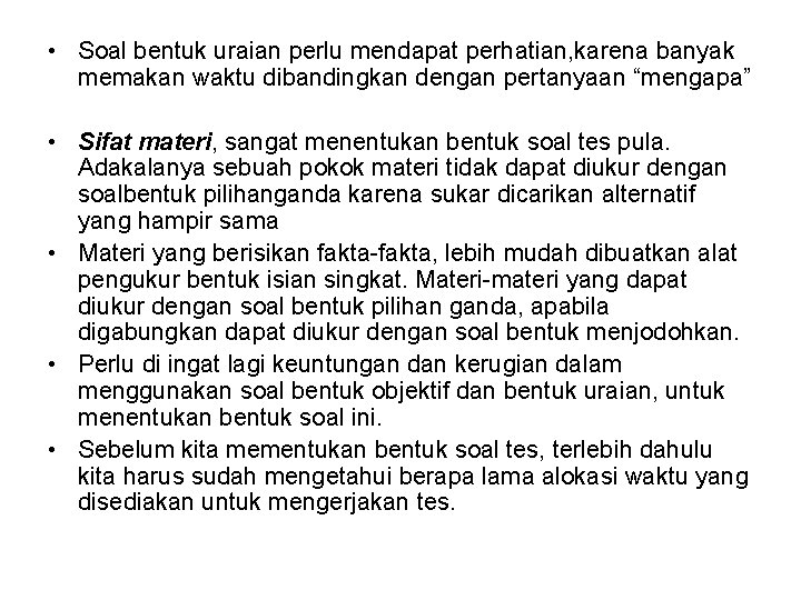  • Soal bentuk uraian perlu mendapat perhatian, karena banyak memakan waktu dibandingkan dengan